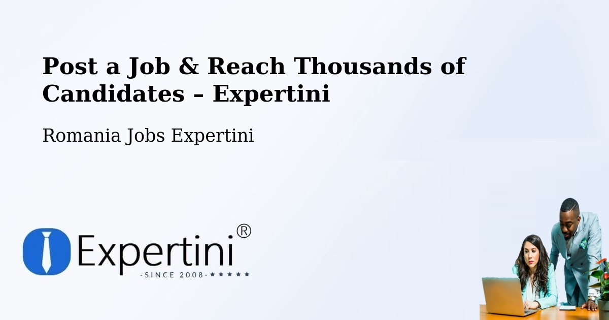 Post a Job in Vrâncioaia – Hire the Right Talent - Vrâncioaia, Romania Jobs Expertini