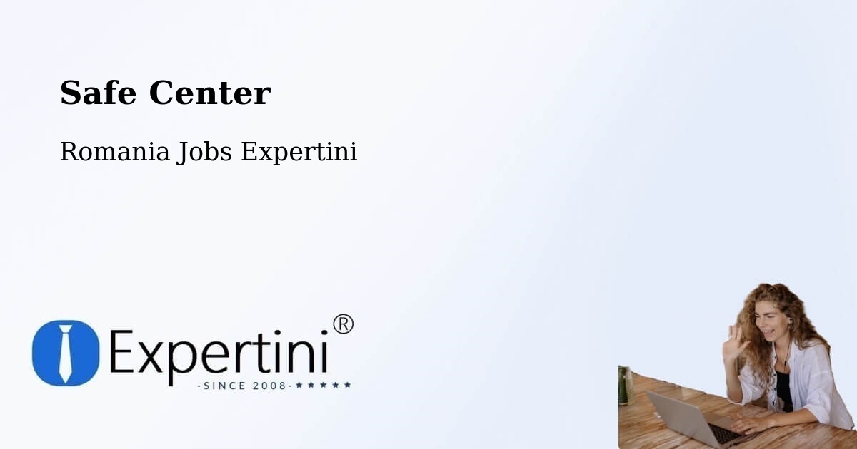 Safety Center – Vrâncioaia - Romania Jobs Expertini
